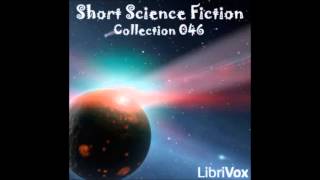 Short Science Fiction Collection 046 (FULL Audiobook)
