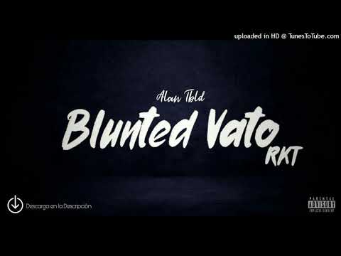 Blunted Vato (RKT) - Alan TBLD