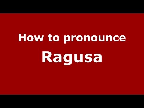 How to pronounce Ragusa