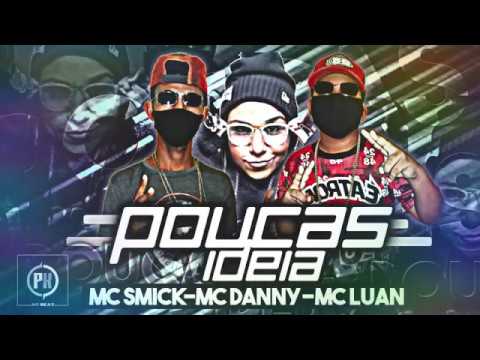 MC SMICK - MC DANNY MC LUAN POUCAS IDEiA