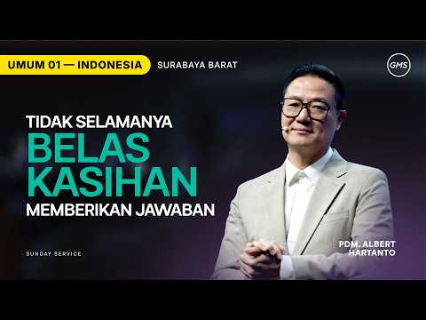 Tidak Selamanya Belas Kasihan Membarikan Jawaban - Pdm. Albert Hartanto (GMS Church)