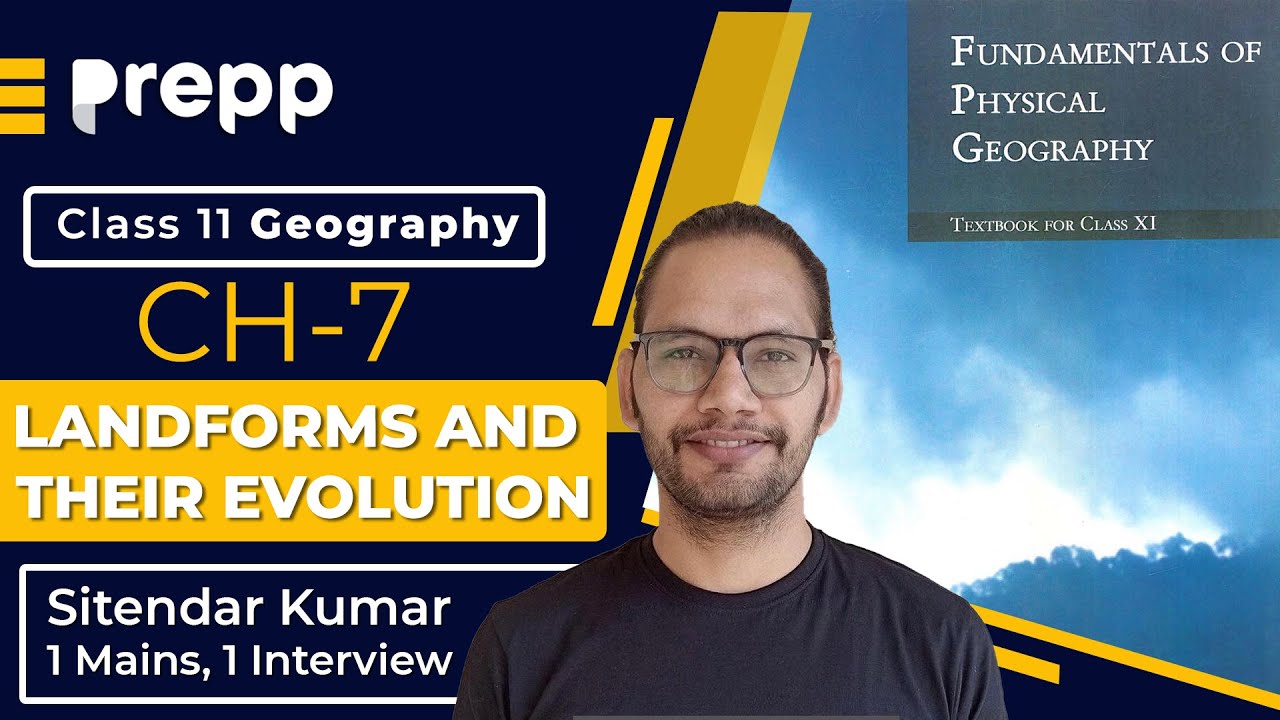 Geography Class 11 NCERT Ch 7: Landforms and their evolution | Fundamentals of Physical Geography