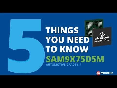 5 Things About the SAM9X75D5M Automotive System in Package video thumbnail