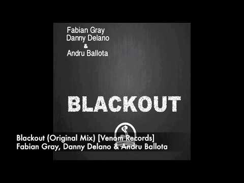 Fabian Gray, Danny Delano & Andru Ballota   Blackout Original Mix Venom Records