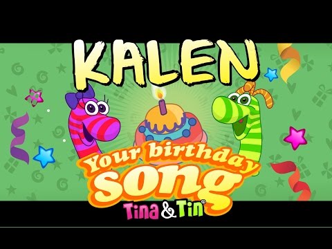 Tina&Tin Happy Birthday KALEN (Personalized Songs For Kids) #PersonalizedSongs