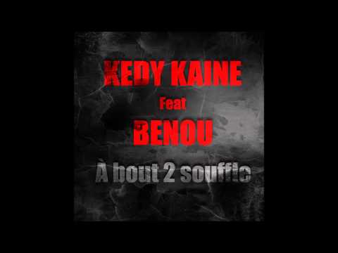 Kedy Kaine feat. Benou - A BOUT 2 SOUFFLE