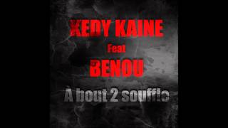 Kedy Kaine feat. Benou - A BOUT 2 SOUFFLE