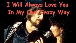 I Will Always Love You In My Own Crazy Way