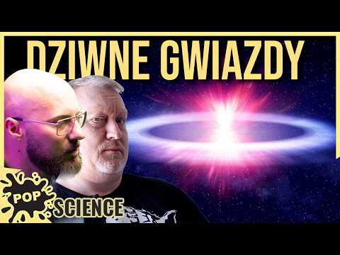 Dlaczego te gwiazdy sprawiły problem naukowcom? - POP Science #96