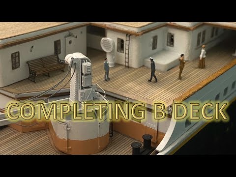 Radio Control Trumpeter 1:200 Titanic Build Part 65 - Completing B Deck
