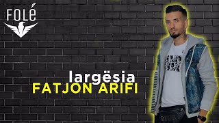 Fatjon Arifi - Largësia