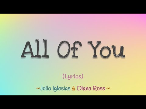 All Of You (Lyrics) ~  Julio Iglesias & Diana Ross