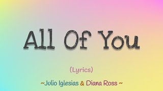 All Of You (Lyrics) ~  Julio Iglesias &amp; Diana Ross