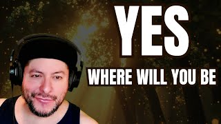 FIRST TIME HEARING Yes- "Where Will You Be" (Reaction)