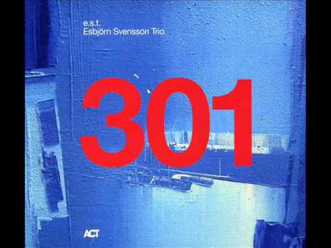 E.S.T. - Esbjorn Svensson Trio  - 301 (full album)