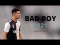 Cristiano Ronaldo 2021 • Bad Boy ||| Marwa Loud ||| HD
