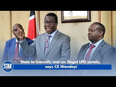 State to intensify war on illegal LPG cartels, says CS Wandayi