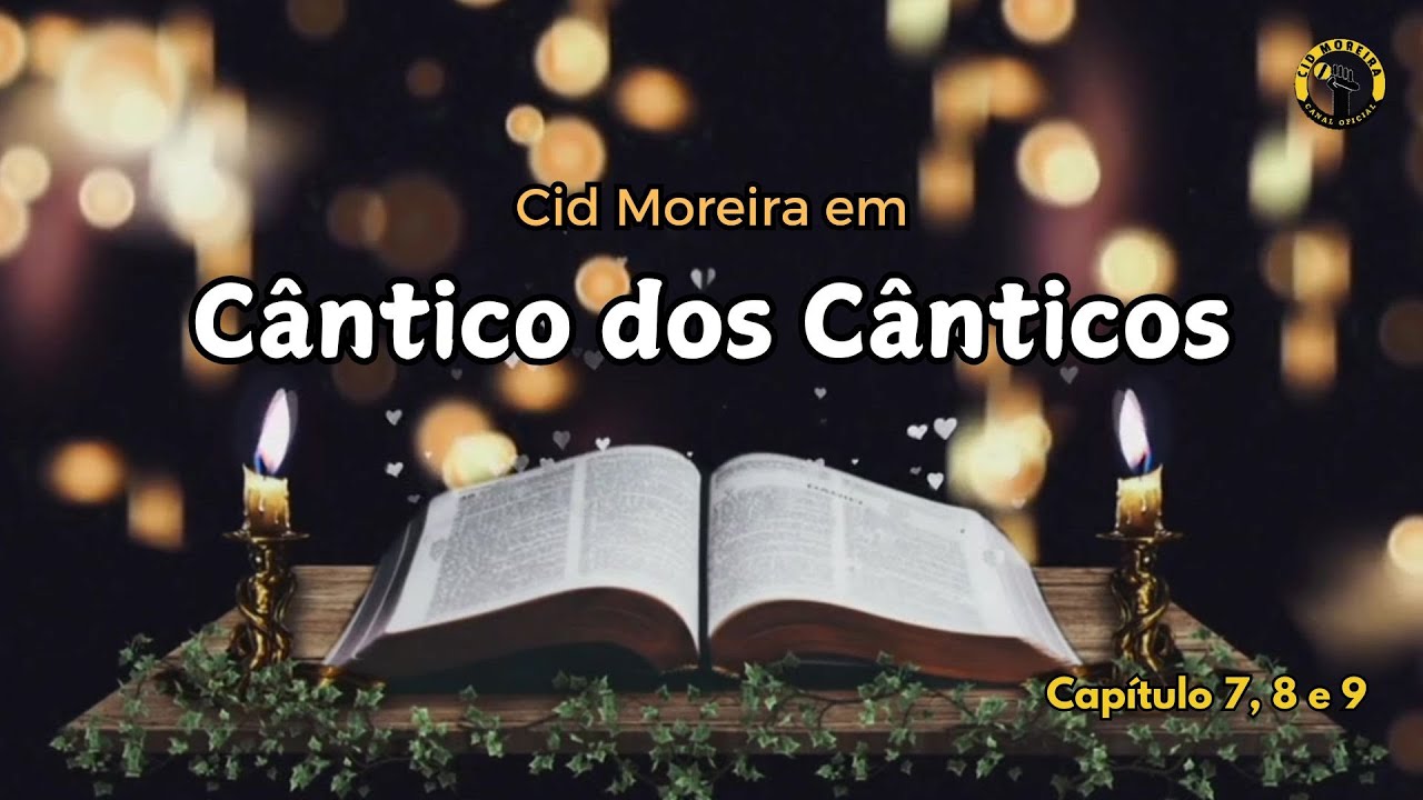 Cid Moreira em Cântico dos Cânticos - Capítulo 7 - 8 e 9
