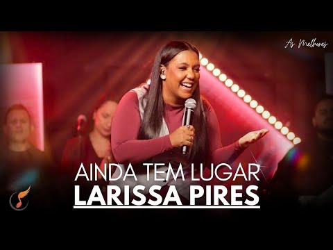 Larissa Pires | Os Melhores Clipes - [DVD Ainda Tem Lugar]
