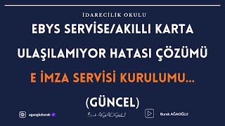 EBYS SERVİSE/AKILLI KARTA ULAŞILAMIYOR HATASI ÇÖZÜMÜ. E İMZA SERVİSİ KURULUMU...