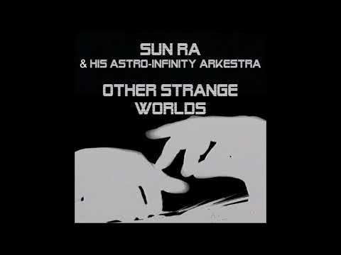 Sun Ra & His Astro Infinity Arkestra - Other Strange Worlds - 25 May 1965 [2014] - Full Album
