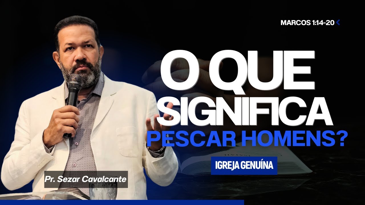 O QUE SIGNIFICA PESCAR HOMENS ! | PR SEZAR CAVALCANTE