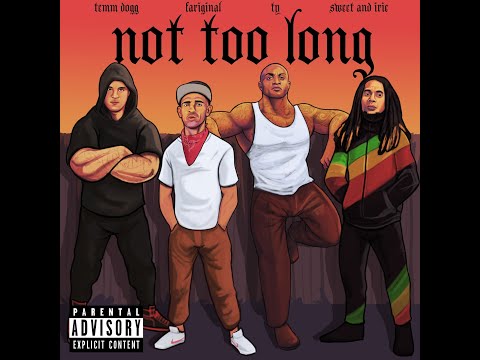 Fariginal - Not Too Long featuring TY, Temm Dogg, Sweet & Irie