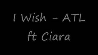 ATL ft Ciara - I Wish
