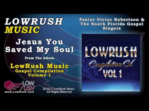 Pastor Victor Robertson & The South Florida Gospel Singers - Jesus You Saved My Soul