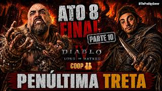DIABLO 4 ATO 8 FINAL Parte 10 — Penúltima Treta com @TheProdiigyGamer