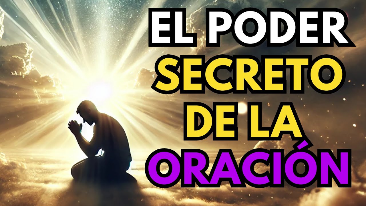 Descubre el Poder Oculto de la Oración: La Clave para Transformar tu Vida