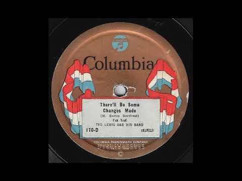 There'll Be Some Changes Made - Ted Lewis and his Band