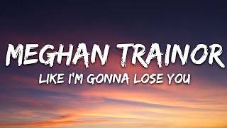 Meghan Trainor - Like I&#39;m Gonna Lose You (Lyrics) ft. John Legend