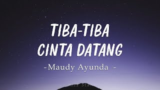 Download lagu Maudy Ayunda - Tiba-Tiba Cinta Datang (lyrics) mp3 Download lagu Maudy Ayunda - Tiba-Tiba Cinta Datang (lyrics) mp3