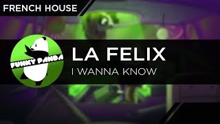 French House | La Félix - I Wanna Know