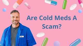 Are Cold Medications a Scam?