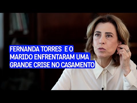 Fernanda Torres viveu crise intensa no casamento - teve até fofoca de traição!