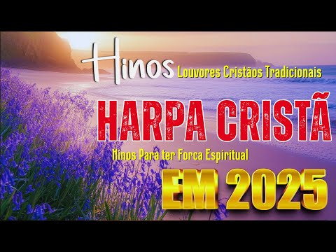 👉 Top Louvores da Harpa Cristã Ao Vivo – Música Gospel Brasil 2025