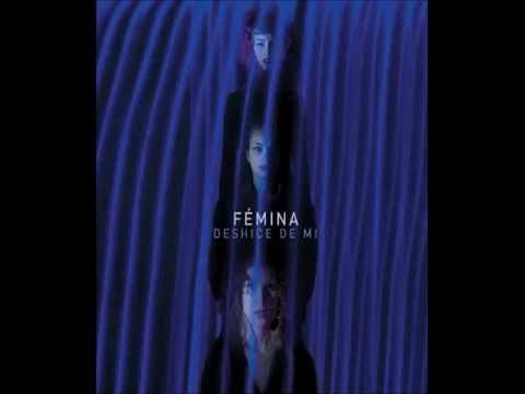 Fémina - Deshice de mi