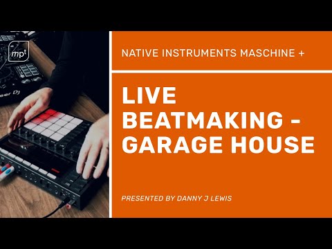 Maschine + Live Beatmaking - Garage House