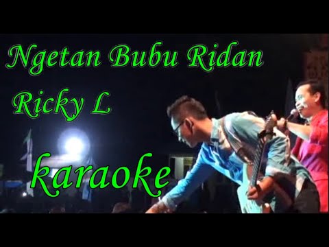 NGETAN BUBU RIDAN Ricky L KARAOKE