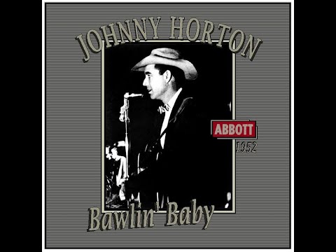 Bawlin Baby - Johnny Horton