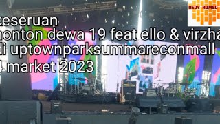 Download lagu keseruan nonton dewa 19 feat ello & virzha 4 mei 2024 di uptownparksummareconmall mp3