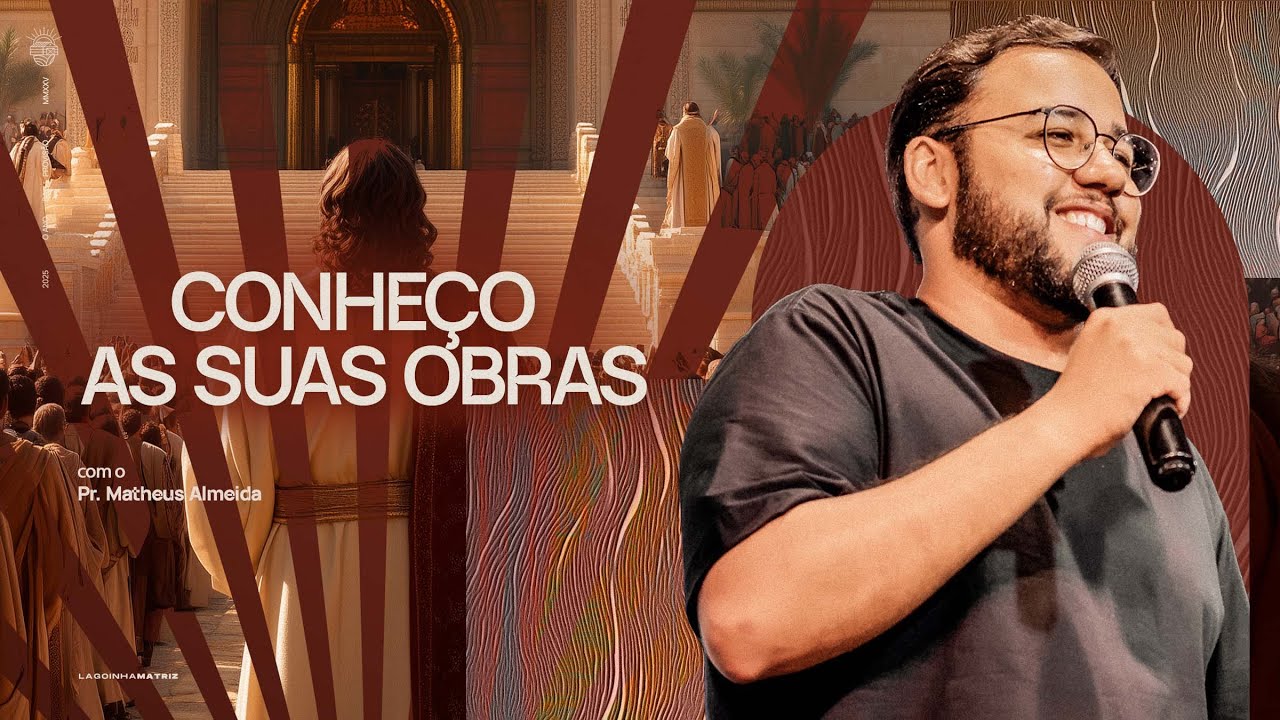 CONHEÇO AS SUAS OBRAS - PR. MATHEUS ALMEIDA | LAGOINHA MATRIZ