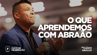 O que aprendemos com Abraão | Pr. Clézio Araújo | Culto de - 19/05/19