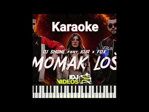DJ SHONE FEAT. KIJA & FOX - MOMAK LOS (KARAOKE)