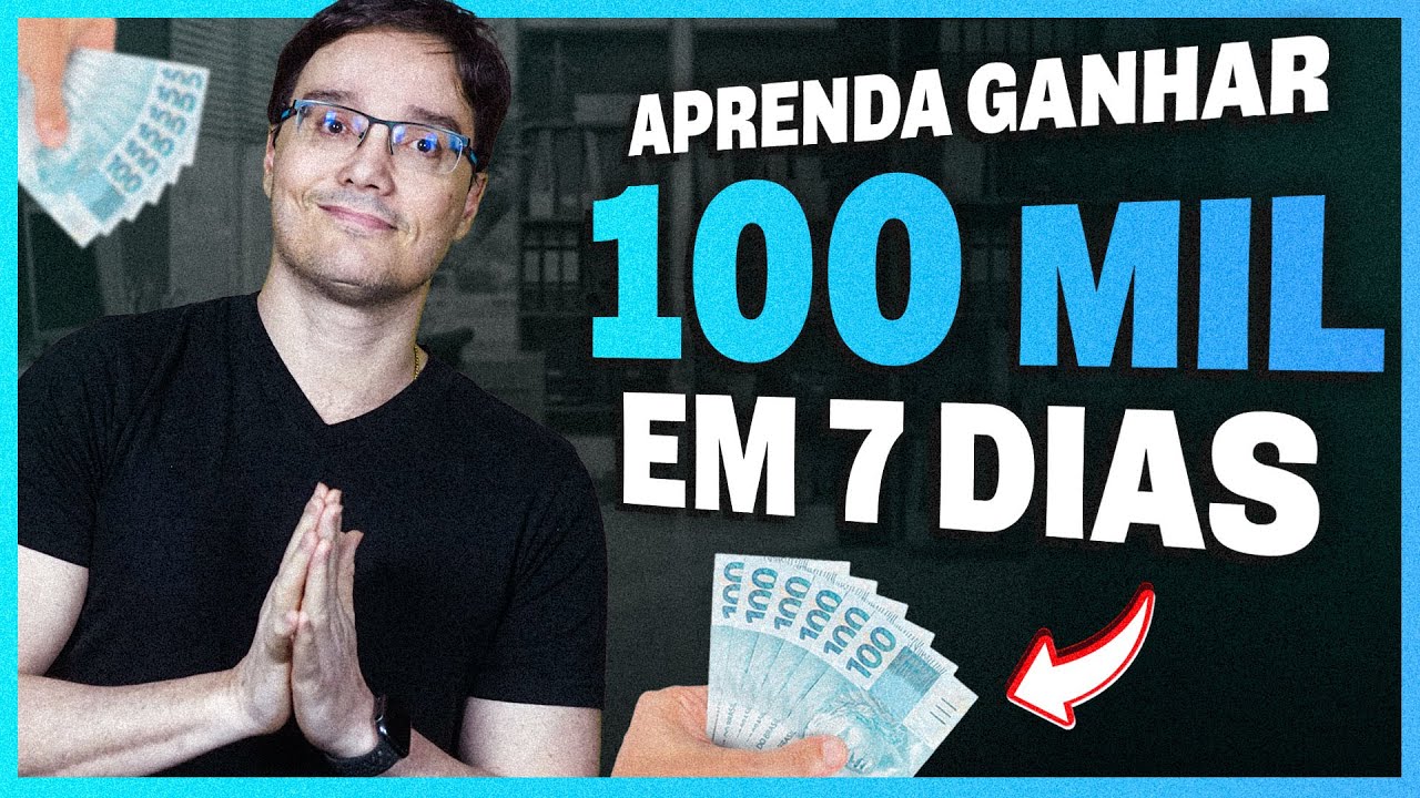 COMO FAZER 100 MIL REAIS EM 7 DIAS [Lançamento de Sucesso]