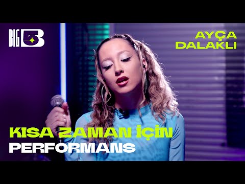 Kısa Zaman İçin (Big5 Performans) - Ayça Dalaklı