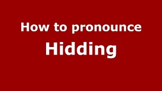 How to pronounce Hidding