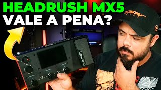 CLARAMENTE A HEADRUSH MX5 NÃO É PRA QUALQUER UM! OS PRÓS E CONTRAS QUE NINGUÉM TE CONTOU!